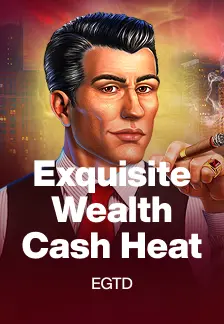 Exquisite Wealth Cash Heat